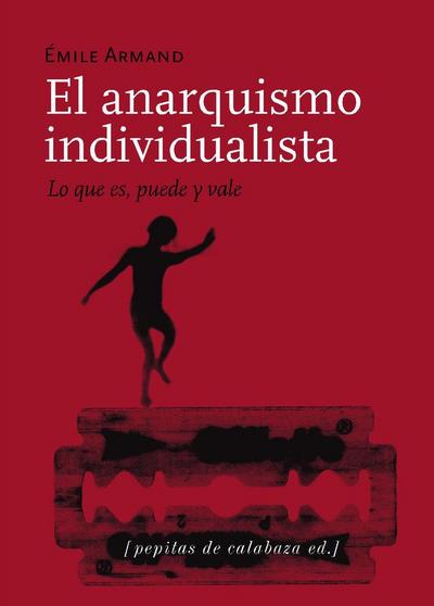 El anarquismo individualista ; Lo que es, puede y vale ; El stirnerismo