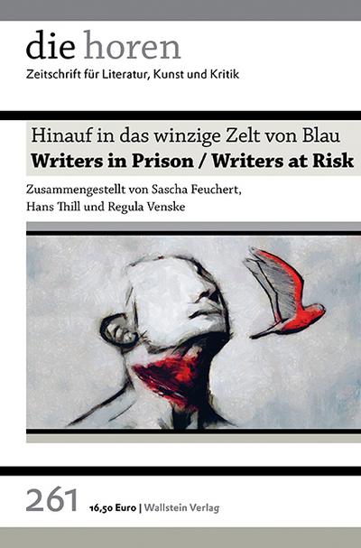 Hinauf in das winzige Zelt von Blau: Writers in Prison/Writers at risk (die horen: Zeitschrift für Literatur, Kunst und Kritik)