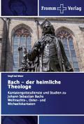 Bach - der heimliche Theologe