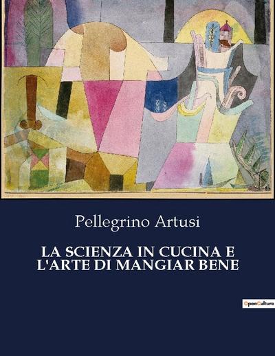 LA SCIENZA IN CUCINA E L’ARTE DI MANGIAR BENE