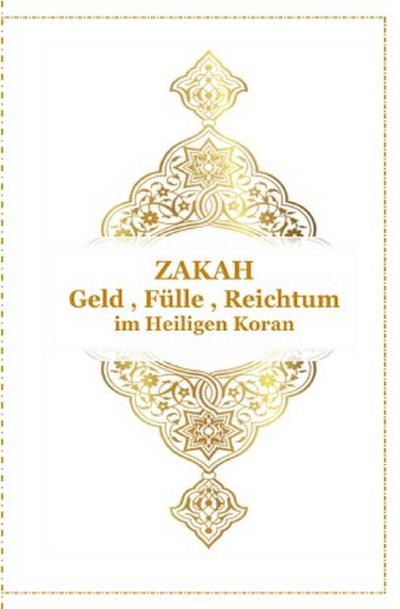 ZAKAH - Geld , Fülle und Reichtum - Im Heiligen Koran