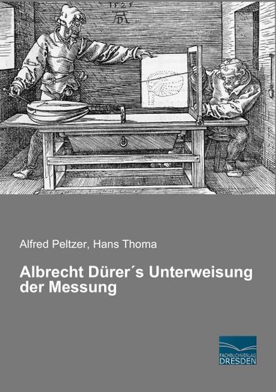 Albrecht Dürer´s Unterweisung der Messung