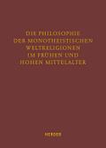 Die Philosophie der monotheistischen Weltreligionen im frühen und hohen Mittelalter