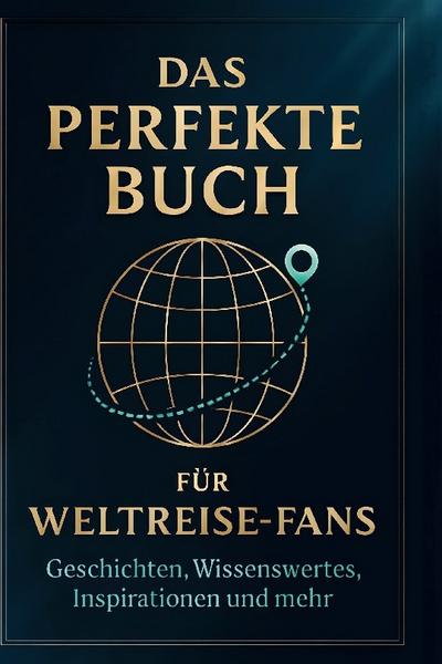 Das perfekte Buch für Weltreise-Fans