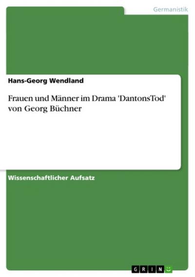 Frauen und Männer im Drama ’DantonsTod’ von Georg Büchner