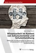 Wissensarbeit im Kontext von Schulautonomie und Sc