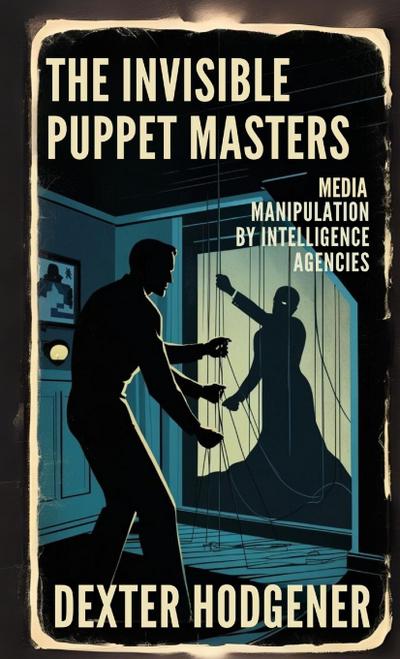 The Invisible Puppet Masters