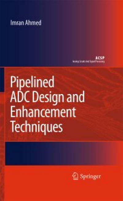 Pipelined ADC Design and Enhancement Techniques