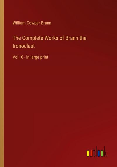The Complete Works of Brann the Ironoclast
