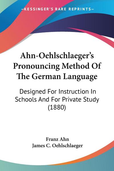 Ahn-Oehlschlaeger’s Pronouncing Method Of The German Language