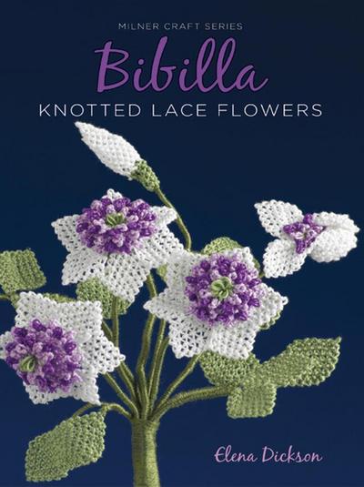 Dickson, E: Bibilla Knotted Lace Flowers