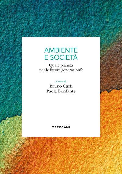 Ambiente e società. Quale pianeta per le future generazioni?