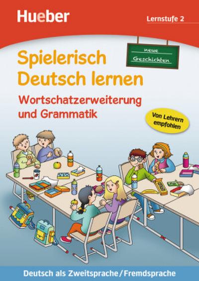 Spielerisch Deutsch lernen Neue Geschichten, Wortschatzerweiterung und Grammatik, Lernstufe 2