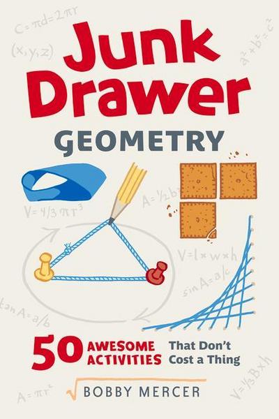 Junk Drawer Geometry: 50 Awesome Activities That Don’t Cost a Thing Volume 4