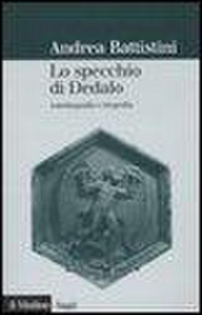 Lo specchio di Dedalo. Autobiografia e biografia