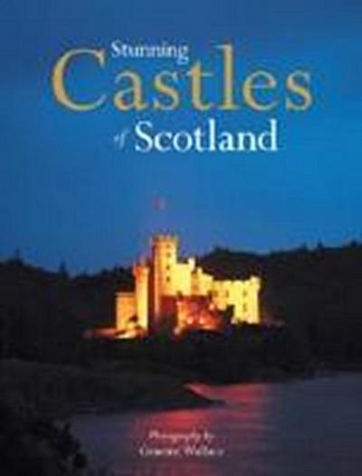 Wallace, G: Stunning Castles of Scotland