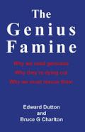 Genius Famine: Why We Need Geniuses, Why They’re Dying Out, Why We Must Rescue Them