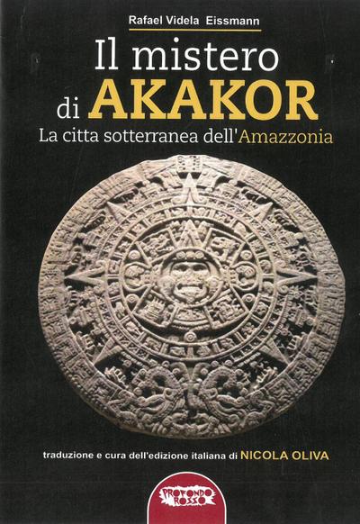 Il mistero di Akakor. La città sotterranea dell’Amazzonia