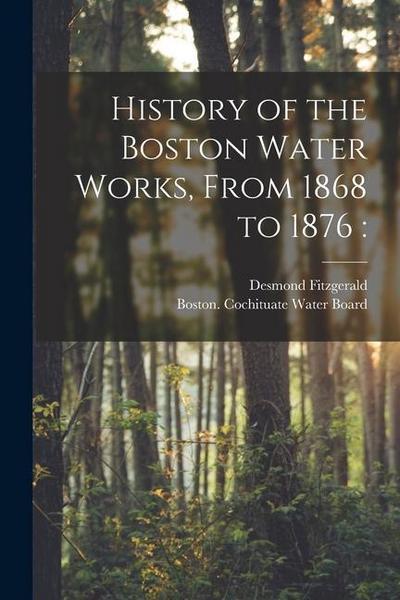 History of the Boston Water Works, From 1868 to 1876