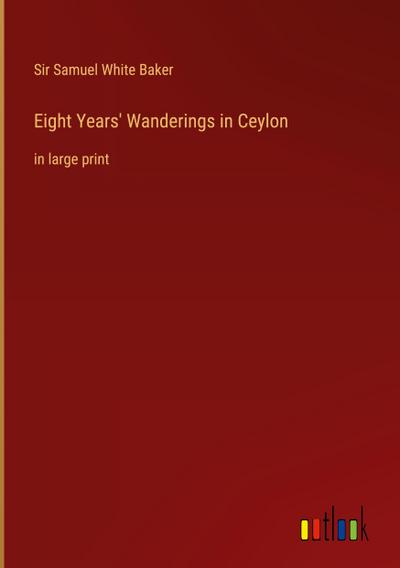 Eight Years’ Wanderings in Ceylon