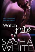 Watch Me (True Desires, #2)