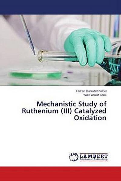 Mechanistic Study of Ruthenium (III) Catalyzed Oxidation