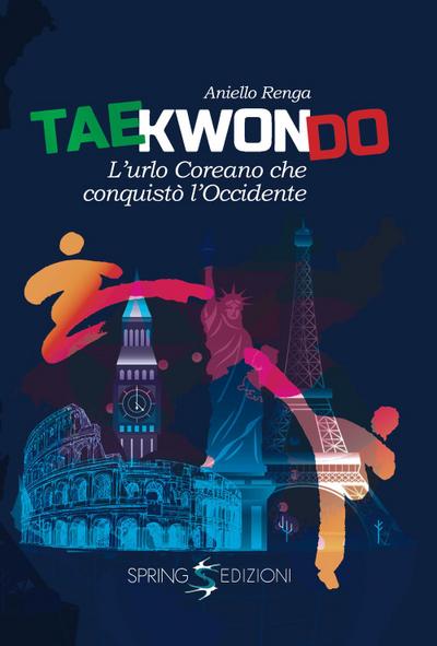 Taekwondo. L’urlo coreano che conquistò l’Occidente