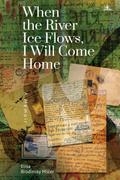 When the River Ice Flows, I Will Come Home