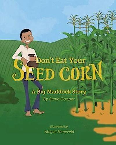 Don’t eat your seed corn!