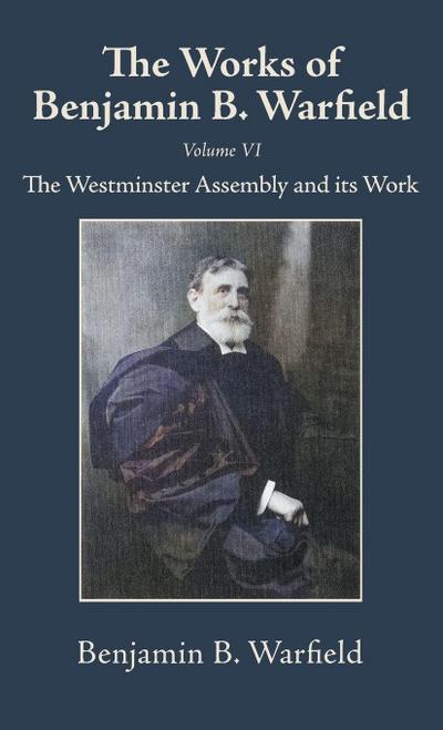 The Works of Benjamin B. Warfield, Volume VI