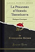 Le Pimandre d’Hermès Trismégiste