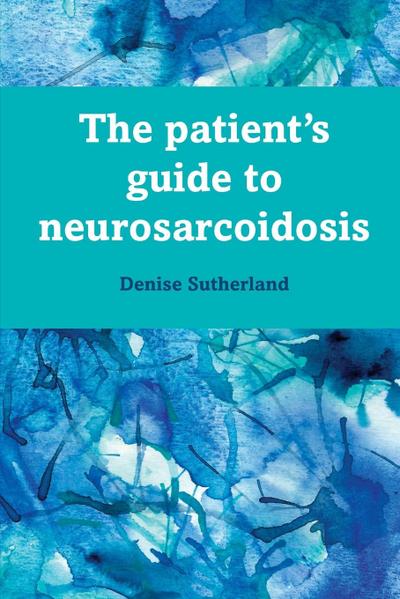 The Patient’s Guide to Neurosarcoidosis