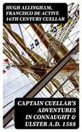 Captain Cuellar’s Adventures in Connaught & Ulster A.D. 1588