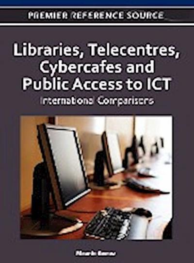 Libraries, Telecentres, Cybercafes and Public Access to ICT