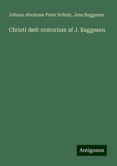 Christi død: oratorium af J. Baggesen