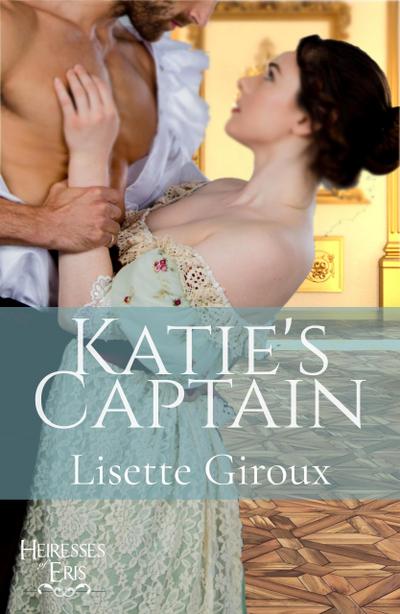 Katie’s Captain (Heiresses of Eris, #4)