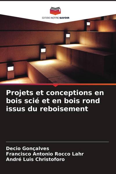 Projets et conceptions en bois scié et en bois rond issus du reboisement