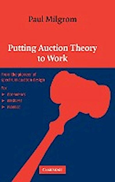 Putting Auction Theory to Work - Paul Milgrom