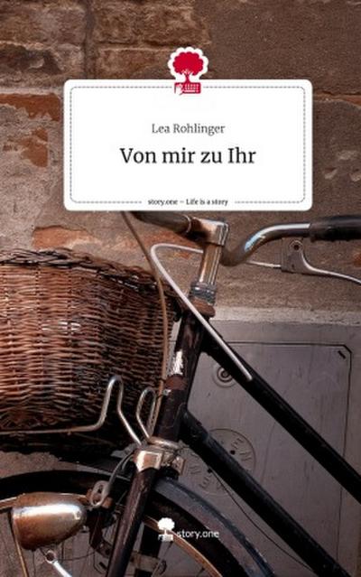 Von mir zu Ihr. Life is a Story - story.one