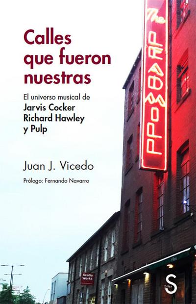 Calles que fueron nuestras : el universo musical de Jarvis Cocker Richard Hawley y Pulp