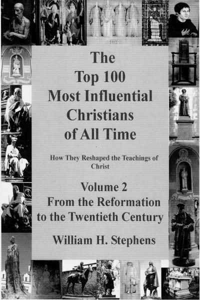 Top 100 Most Influential Christians of All Time, Volume 2: From the Reformation to the Twentieth Century