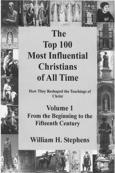 Top 100 Most Influential Christians of All Time Volume 1: From the Beginning to the Fifteenth Century