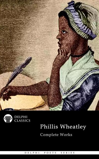 Delphi Complete Works of Phillis Wheatley Illustrated