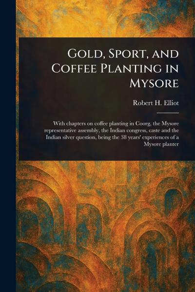 Gold, Sport, and Coffee Planting in Mysore