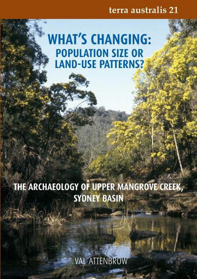 What’s Changing: Population Size or Land-Use Patterns?: The archaeology of Upper Mangrove Creek, Sydney Basin