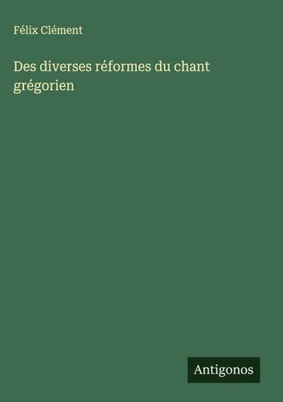 Des diverses réformes du chant grégorien