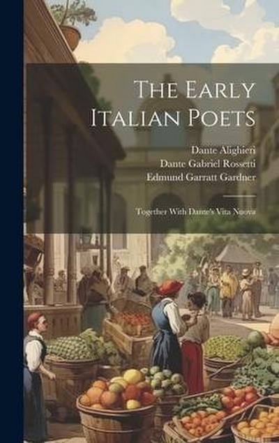 The Early Italian Poets: Together With Dante’s Vita Nuova