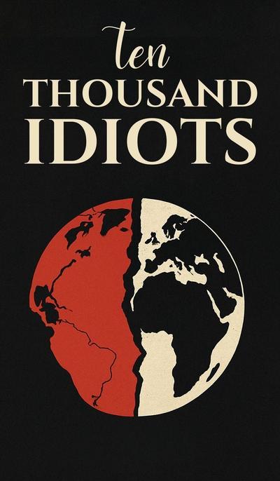 Ten Thousand Idiots