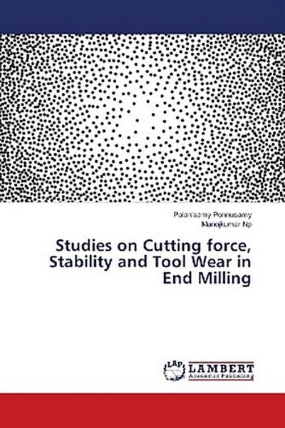 Studies on Cutting force, Stability and Tool Wear in End Milling
