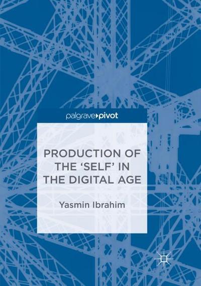 Production of the ’Self’ in the Digital Age